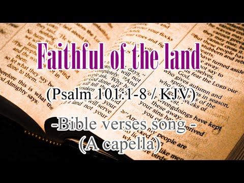 Faithful of the land (Psalm 101:1-8 / KJV) -Bible verses song(A capella)-