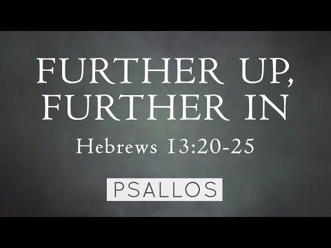 Psallos - Further Up, Further In (Hebrews 13:20-25) [Lyric Video]