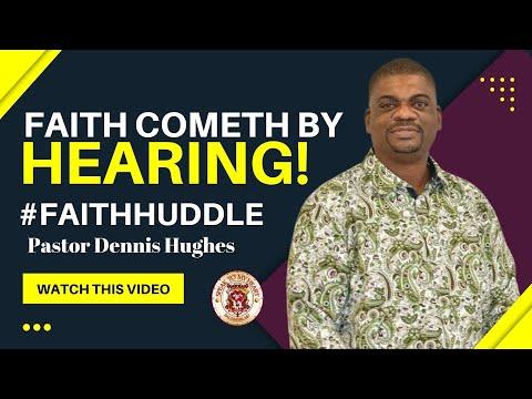 Pastor Dennis Hughes Faith cometh by hearing! Romans 10:17