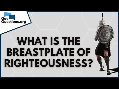 What is the breastplate of righteousness (Ephesians 6:14)? | GotQuestions.org