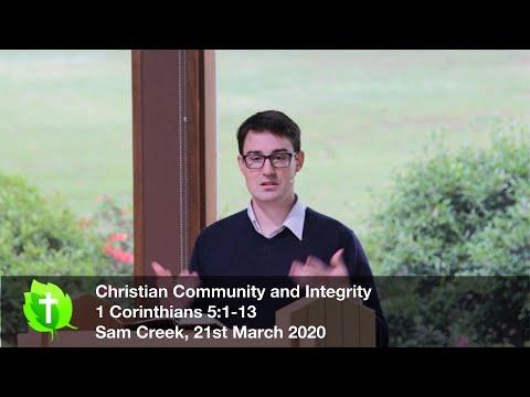 22nd March 2020, Christian Community and Integrity, 1 Corinthians 5:1-13, Sam Creek
