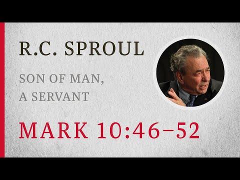 Son of Man, A Servant (Mark 10:46–52) — A Sermon by R.C. Sproul