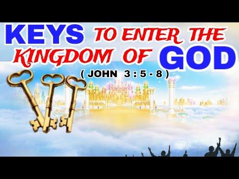 KEYS TO ENTER THE KINGDOM OF GOD ( John 3:5-8) | Bible Study