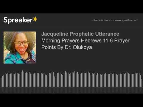 Morning Prayers Hebrews 11:6 Prayer Points By Dr. Olukoya