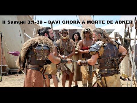 II Samuel 3:1-39 – DAVI CHORA A MORTE DE ABNER