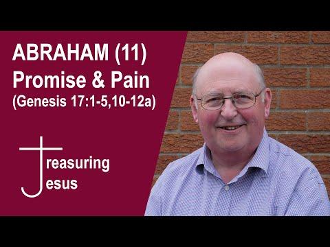 ABRAHAM (11) Promise & Pain (Genesis 17:1-5,10-12a)