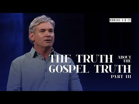 The Truth About The Gospel Truth - Part 3 (Romans 4:9-25)