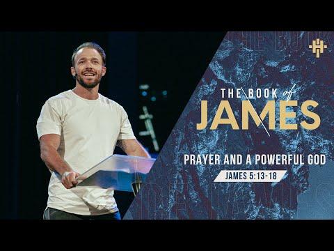 Prayer and a Powerful God (James 5:13-18) // July 18, 2021
