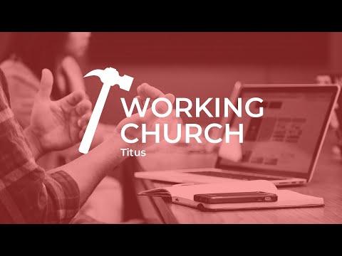 The Working Church (Pt. 1) - Titus 1:1-16