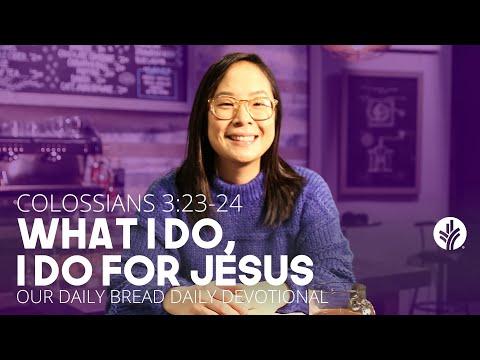 What I Do, I Do for Jesus | Colossians 3:23–24 | Our Daily Bread Video Devotional