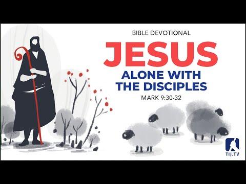 79. Alone with the Disciples - Mark 9:30-32