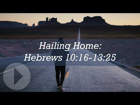 Hailing Home (Hebrews 10:26-13:25) - Peter Mead