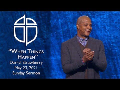 May 23, 2021 | Darryl Strawberry | When Things Happen | Proverbs 3:5-6 | Sunday Sermon