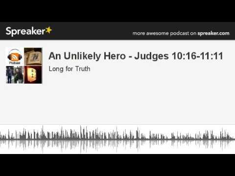 An Unlikely Hero - Judges 10:16-11:11 (part 3 of 3, made with Spreaker)