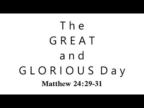 10/25/20 - The Great and Glorious Day - Matthew 24:29-31