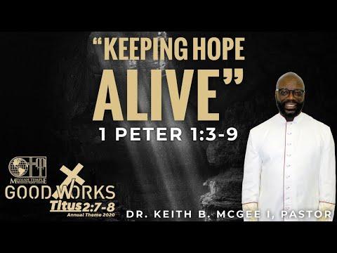 “Keeping Hope Alive” (1 Peter 1:3-9) Dr. Keith B. McGee I (4/12/20)