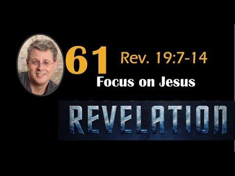 Revelation 61. Focus on Jesus. Revelation 19:7-10.