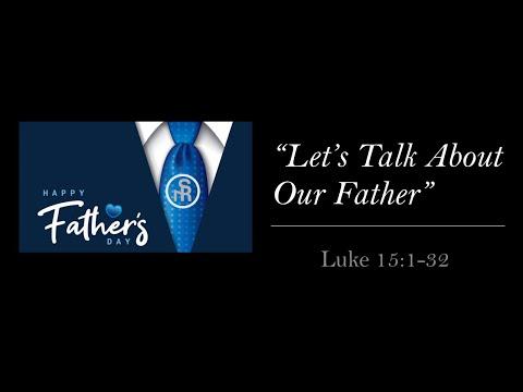 SRMI Worship Service "Let's Talk About Our Father"  Luke 15:1-32 - June 19, 2022