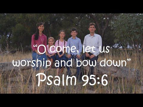 "O Come, Let Us Worship" - Psalm 95:6 - Scripture Song