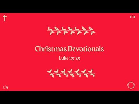 Christmas Devotionals - Episode 1 - Luke 1:5-25