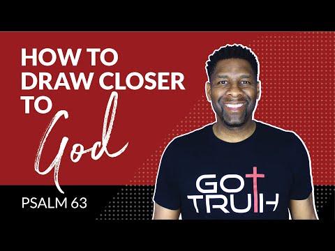 How to Draw Closer to God | Psalm 63