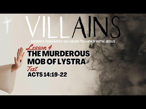 Villains: The Murderous Mob of Lystra (Sermon from Acts 14:19-22)
