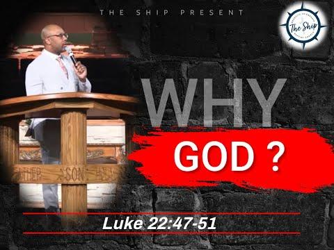 Why God? Luke 22:47-51
