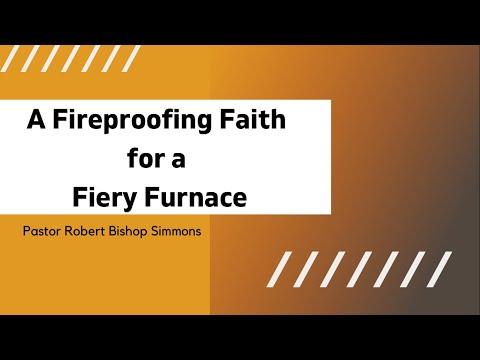 A Fireproofing Faith for a Fiery Furnace- Daniel 3:16-18