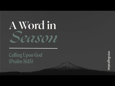 A Word in Season: Calling Upon God (Psalm 50:15)