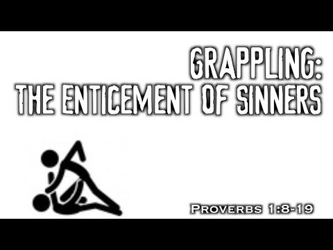 Grappling: The Enticement of Sinners (Proverbs 1:8-19)