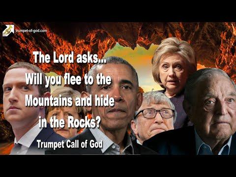 Will you flee to the Mountains and hide in the Rocks? ???? Trumpet Call of God... Revelation 6:15-16