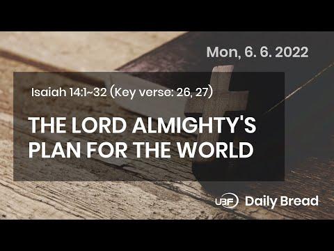 THE LORD ALMIGHTY'S PLAN FOR THE WORLD , Isa 14:1~32, 06/06/2022 / UBF Daily Bre