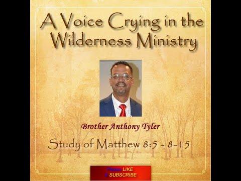 Brother Anthony Tyler - Study of Matthew 8:6 - 8:15 (Lesson 23)