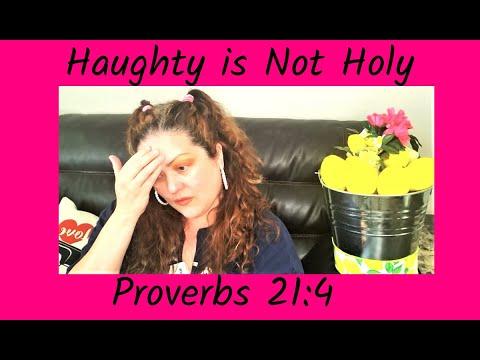 Haughty is Not Holy Proverbs 21:4