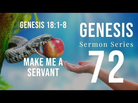 Genesis Sermon Series 072. “Make Me A Servant.” Genesis 18:1-8. Dr. Andy Woods. 3-6-22.