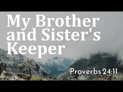 8/29/21 - My Brother and Sister's Keeper -  Proverbs 24:11