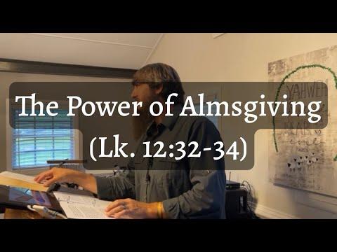 The Power of Almsgiving (Luke 12:32-34)