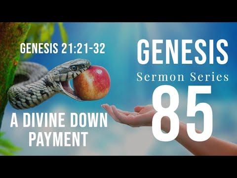 Genesis 85. “A Divine Down Payment.” Genesis 21:22-34. Dr. Andy Woods. 7-17-22.