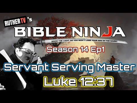 BIBLE NINJA S14: E1 | SERVANT SERVING MASTER | Luke 12:37