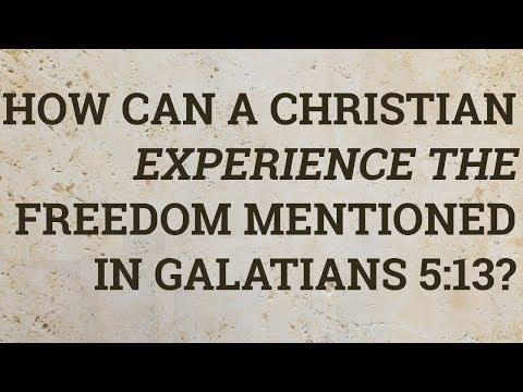 How Can a Christian Experience the Freedom Mentioned in Galatians 5:13?