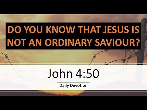 John 4:50 - Do you know that JESUS is NOT an ORDINARY Saviour?