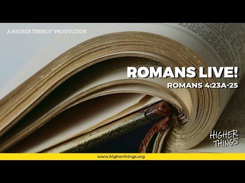 Romans 4:23-25 - Romans LIVE! A Higher Things® Bible Study