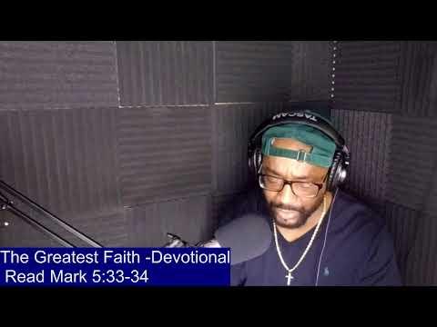 The Greatest Faith - Devotional Mark 5:33-34