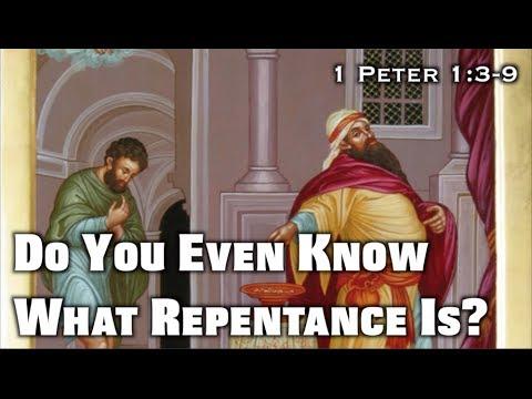 Do You Even Know What Repentance Is? (1 Peter 1:3-9)