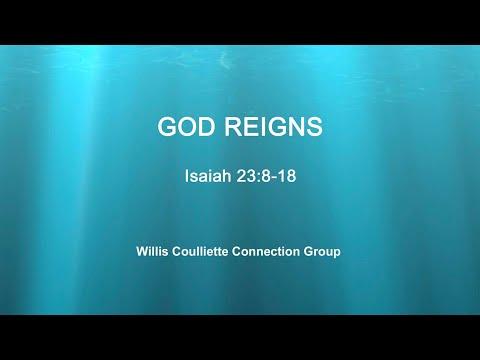 GOD REIGNS   Isaiah 23:8-18