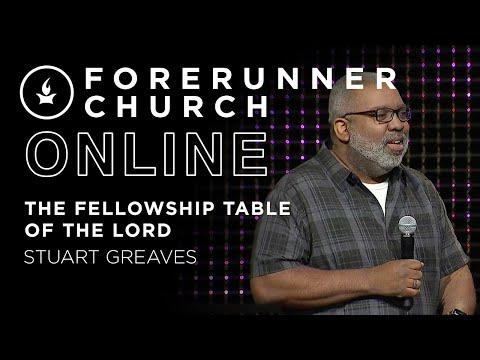 The Fellowship Table of the Lord (Revelation 3:20) | Stuart Greaves | Forerunner Church