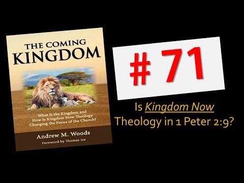 The Coming Kingdom 71. Is Kingdom Now Theology in 1 Peter 2:9?