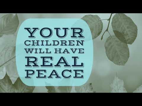 Your Children Will Have Real Peace -Isaiah 54:13-15