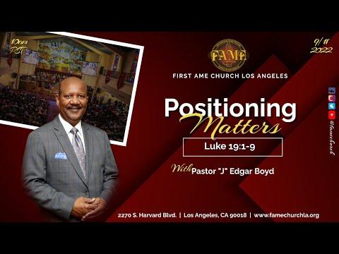 Sunday September 11, 2022, 10:00AM ""Positioning Matters" Luke 19:1-9 (KJV) Pastor "J" Edgar Boyd