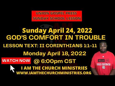 Sunday School Lesson UGP April 24, 2022 "God's Comfort In Trouble" II Corinthians 1:1-11